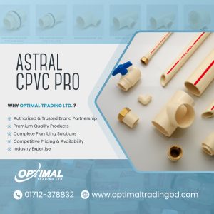 Optimal Trading Ltd Astral CPVC PRO pipe and fittings for reliable plumbing in Bangladesh