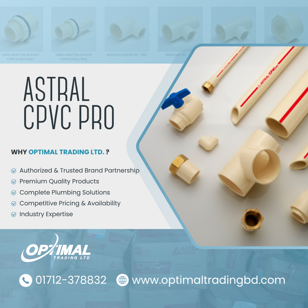 Optimal Trading Ltd Astral CPVC PRO pipe and fittings for reliable plumbing in Bangladesh